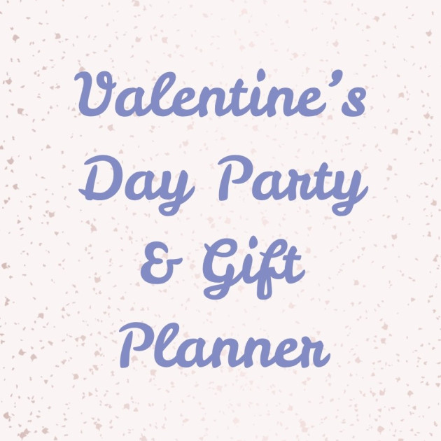 Valentine’s Day Party & Gift Planner